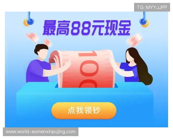 新葡京娱乐现金开户优惠活动推荐让您在开户同时享受丰富福利和奖励 新葡京娱乐现金开户优惠活动推荐让您在开户同时享受丰富福利和奖励